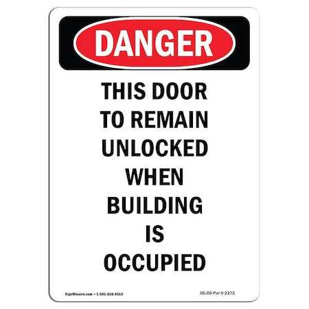 Signmission OSHA Danger Sign, 24" Height, Rigid Plastic, This Door To Remain Unlocked When, Portrait OS-DS-P-1824-V-2272